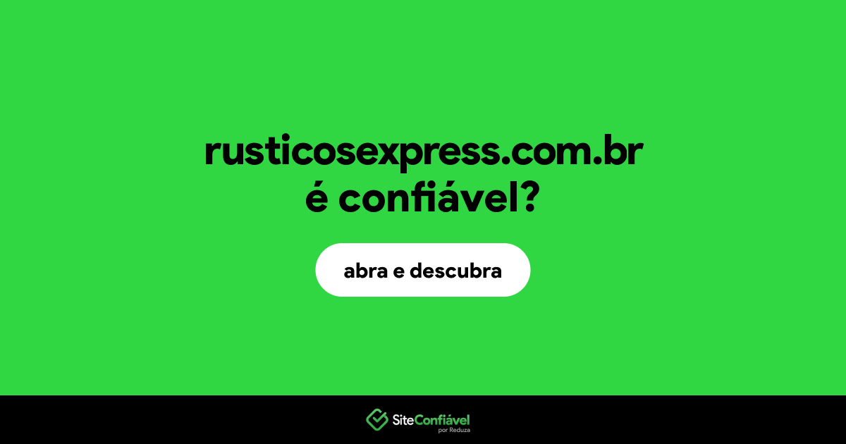 O site rusticosexpress.com.br é confiável?