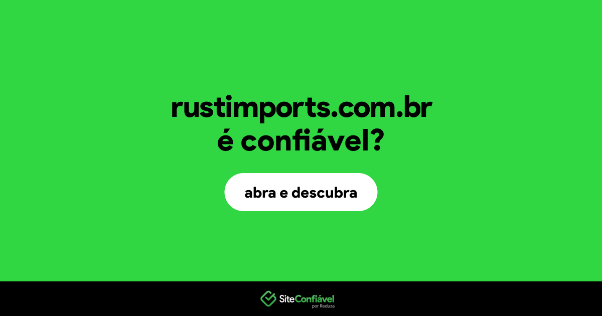 O site rustimports.com.br é confiável?
