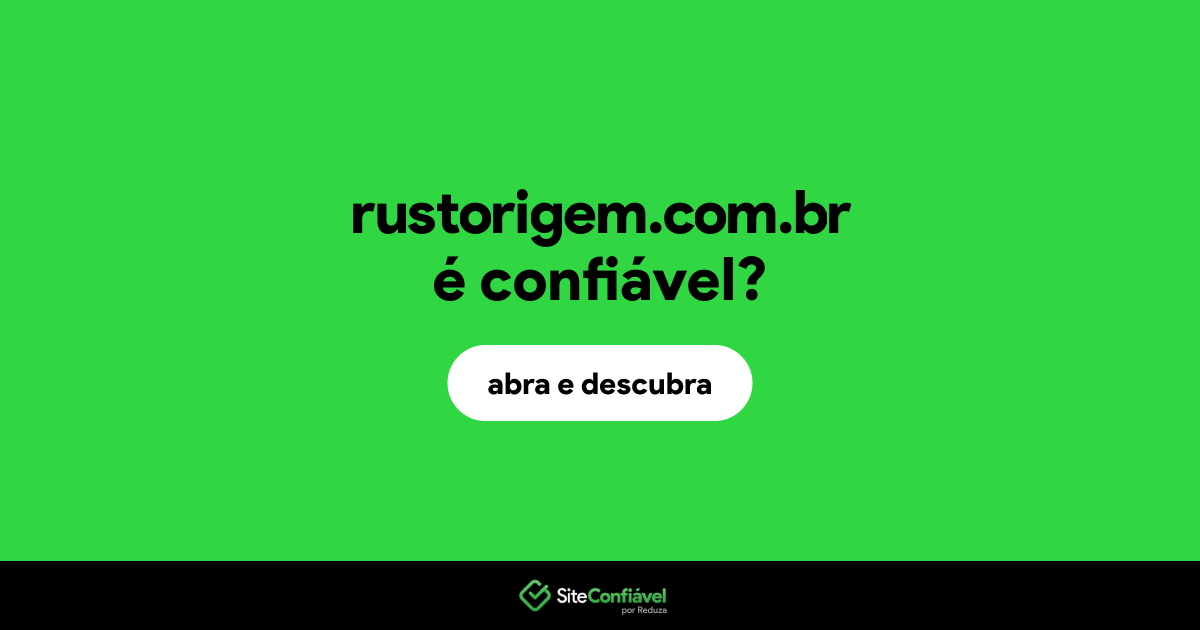 O site rustorigem.com.br é confiável?