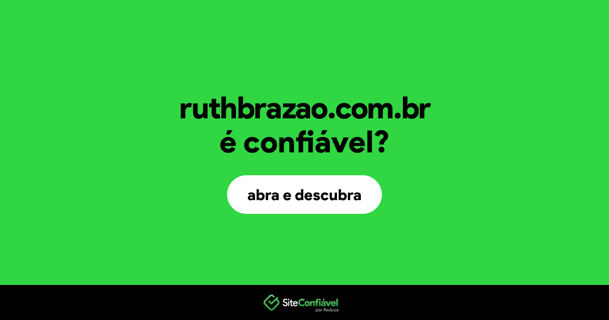 O site ruthbrazao.com.br é confiável?