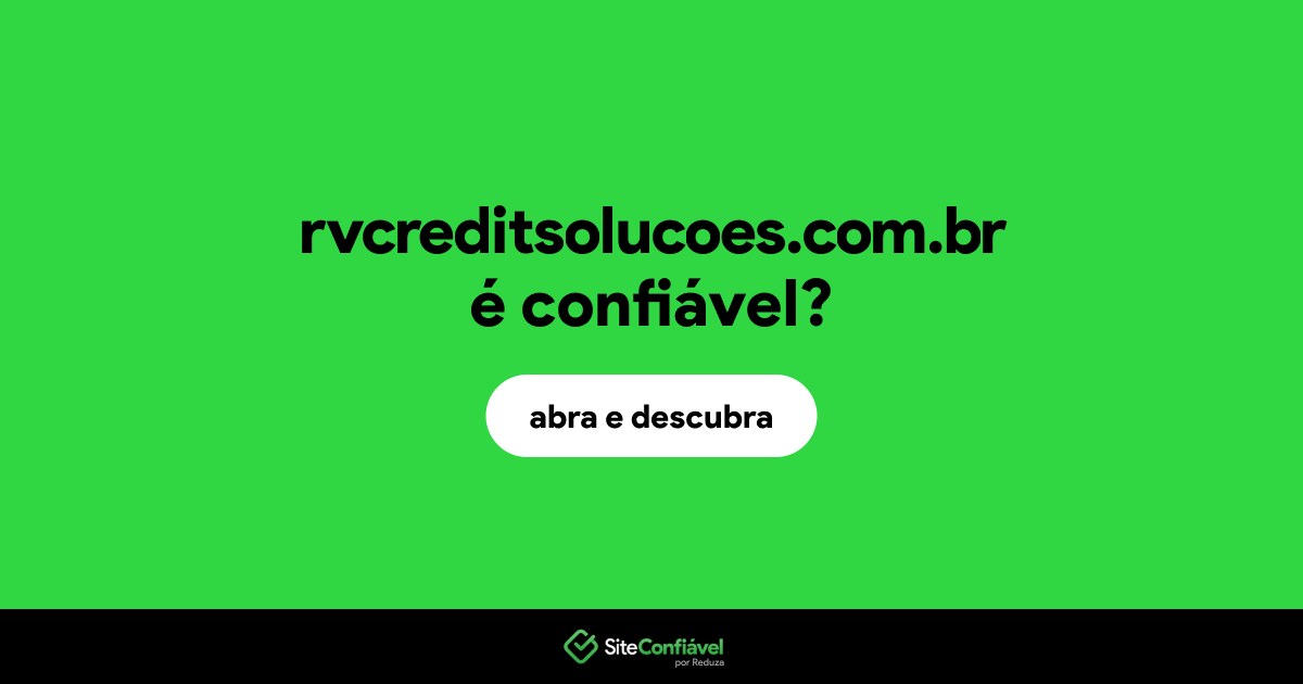 O site rvcreditsolucoes.com.br é confiável?