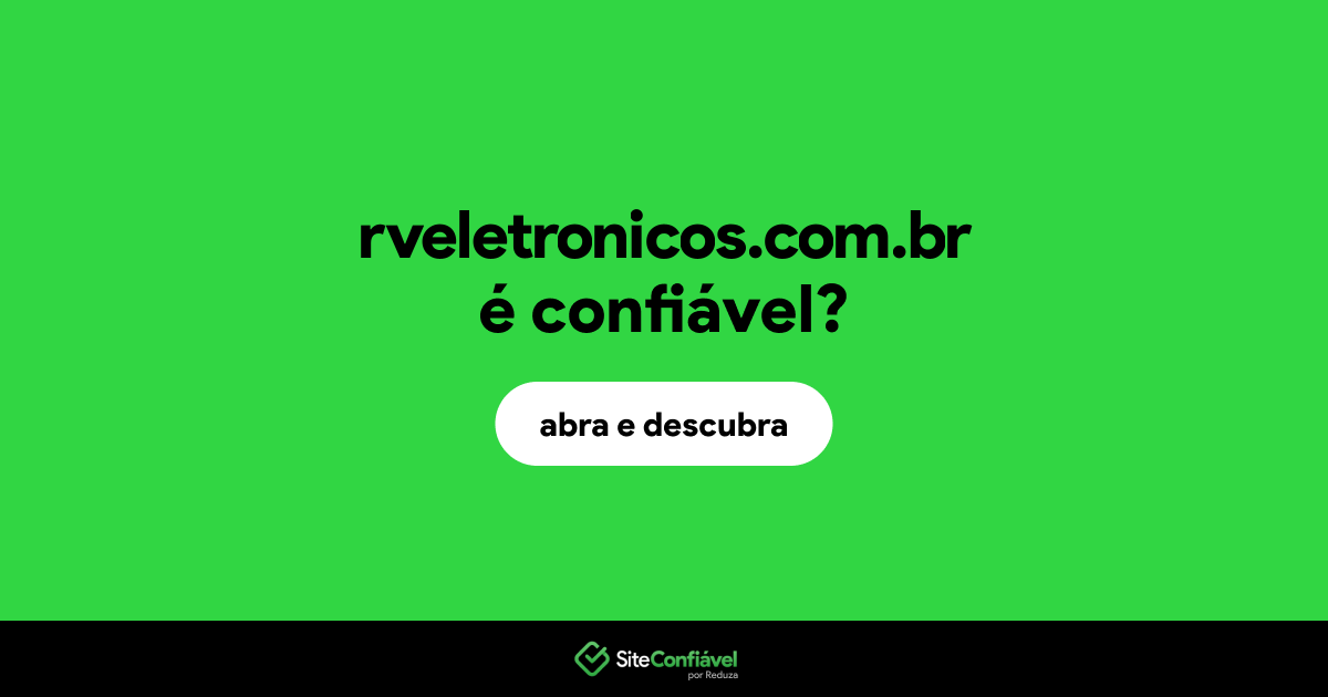 O site rveletronicos.com.br é confiável?