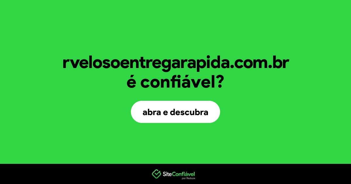 O site rvelosoentregarapida.com.br é confiável?