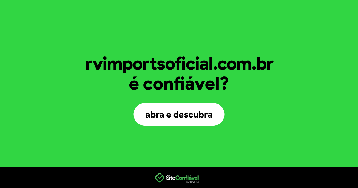 O site rvimportsoficial.com.br é confiável?