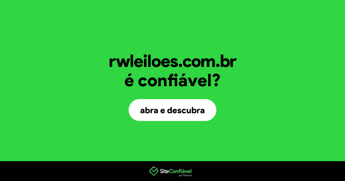 O site rwleiloes.com.br é confiável?
