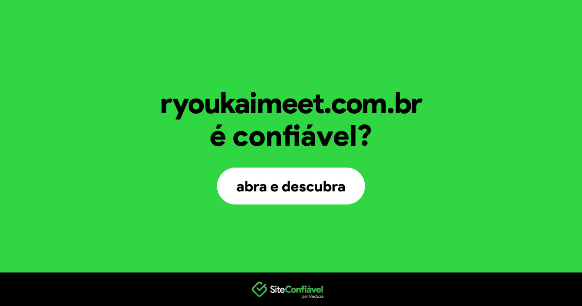 O site ryoukaimeet.com.br é confiável?