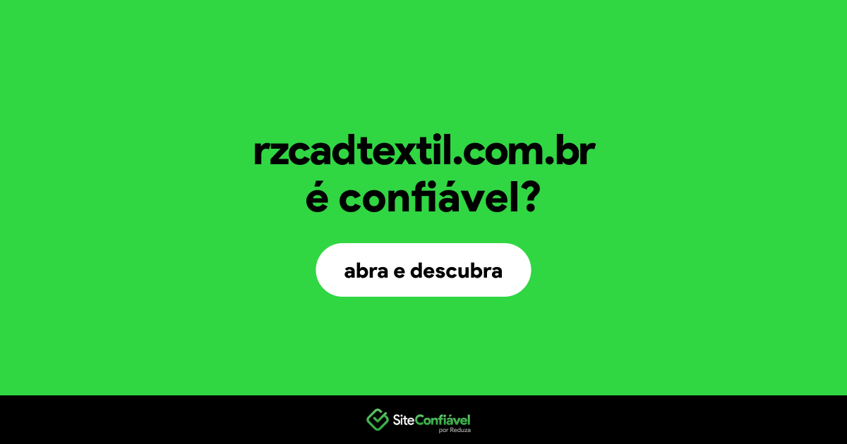 O site rzcadtextil.com.br é confiável?