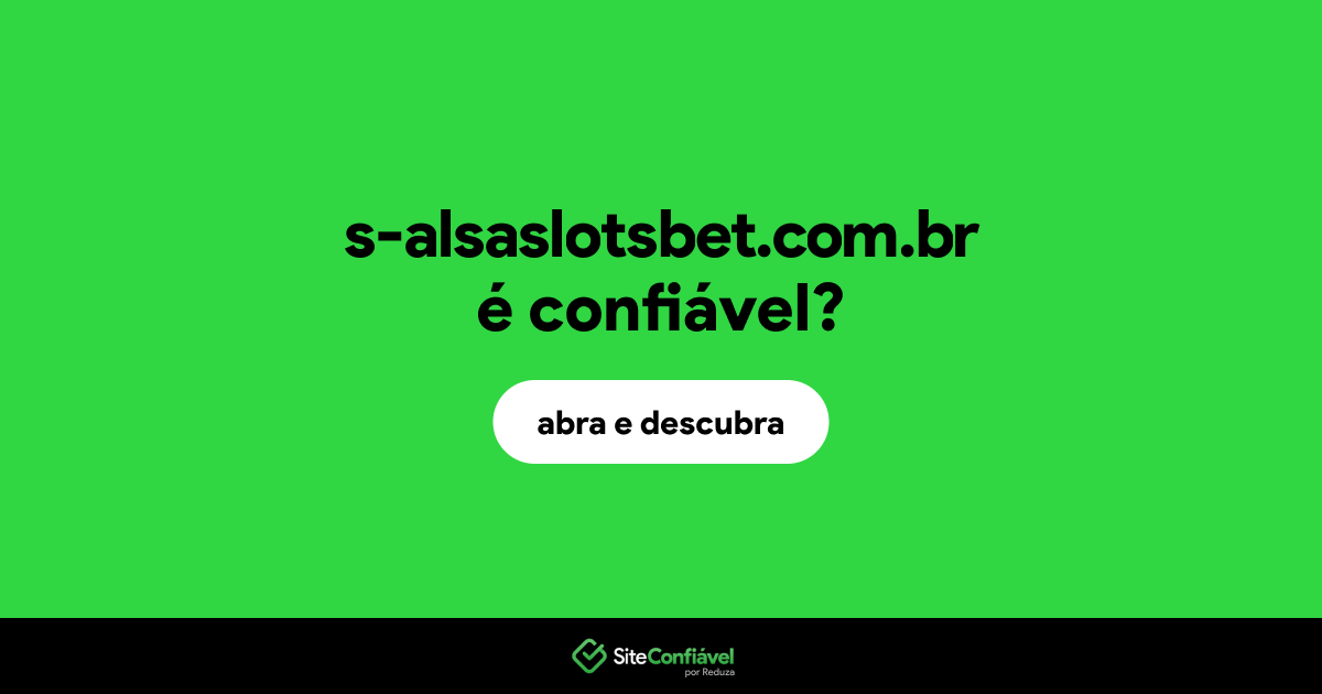 O site s-alsaslotsbet.com.br é confiável?