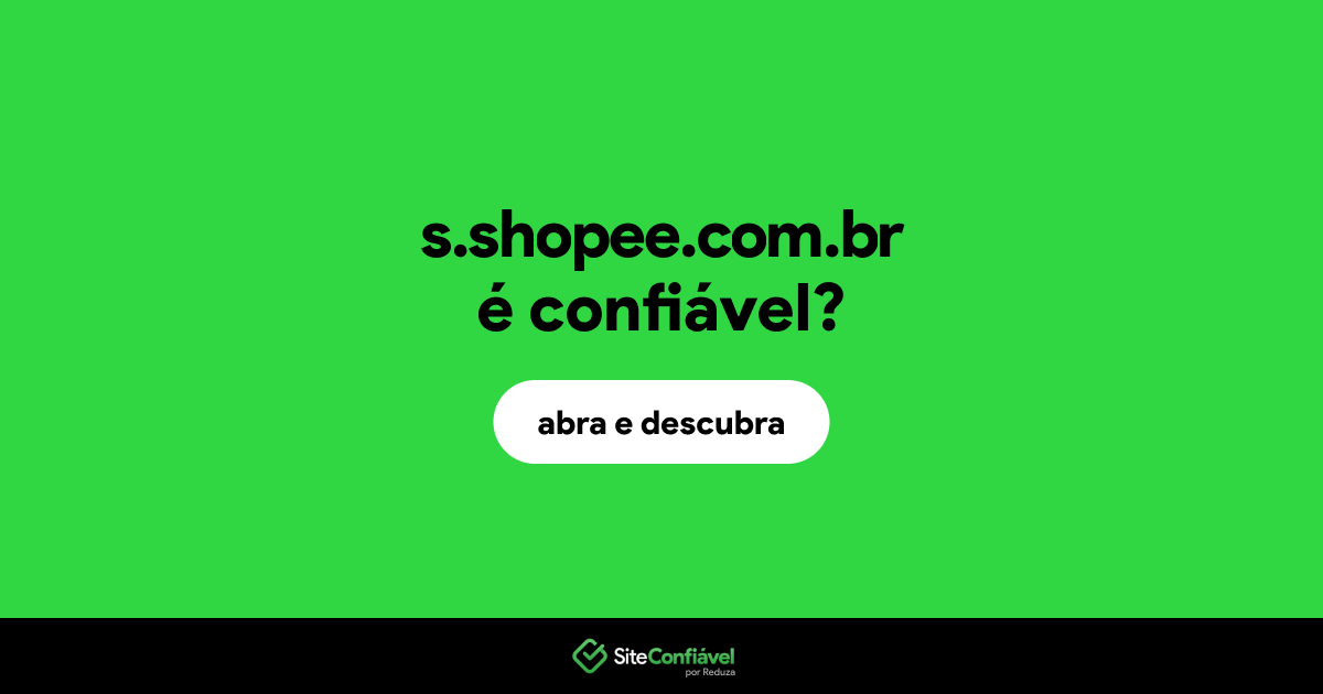 O site s.shopee.com.br é confiável?