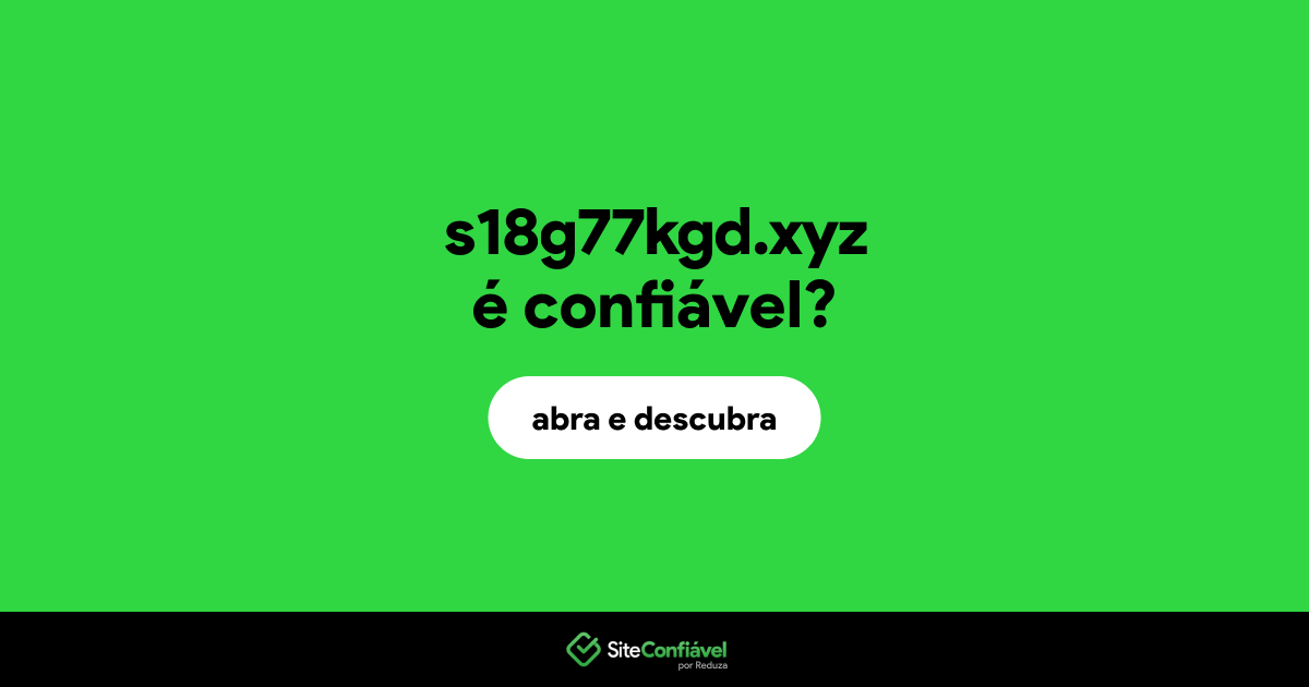 O site s18g77kgd.xyz é confiável?