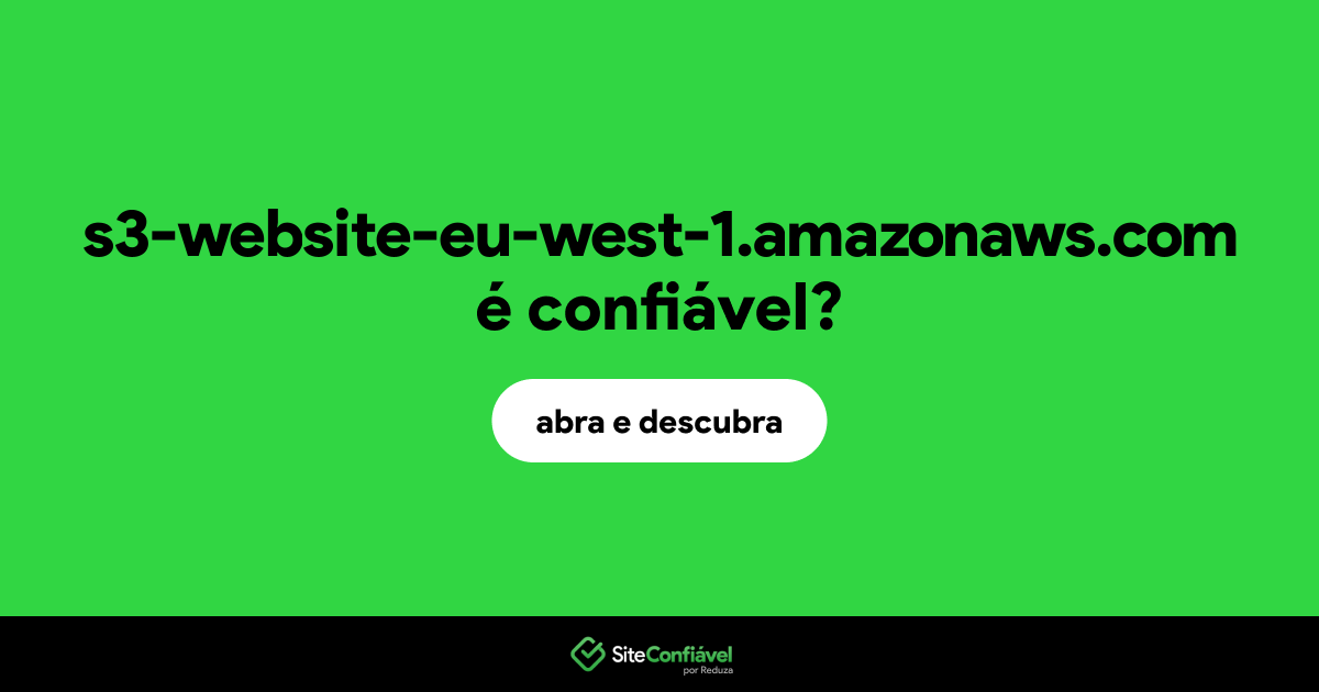 O site s3-website-eu-west-1.amazonaws.com é confiável?