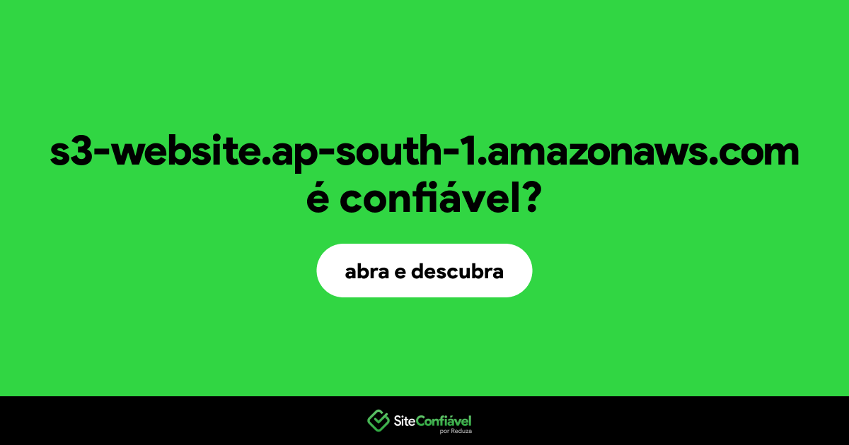 O site s3-website.ap-south-1.amazonaws.com é confiável?