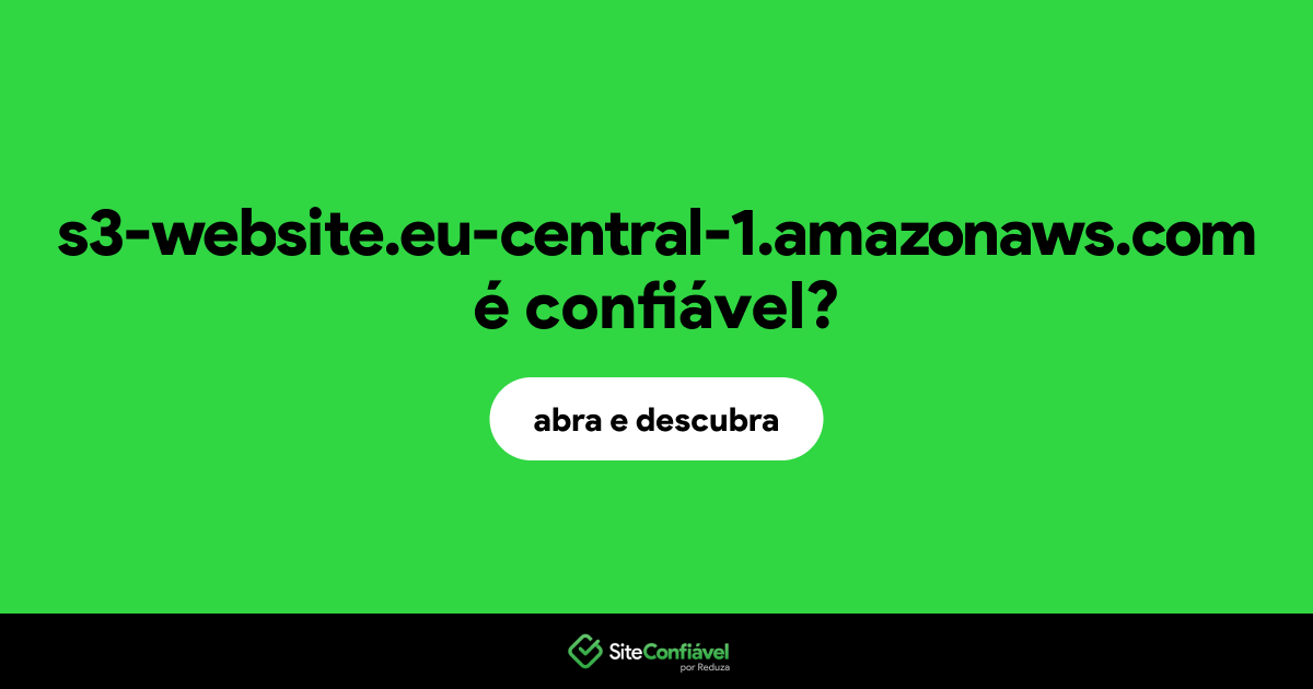 O site s3-website.eu-central-1.amazonaws.com é confiável?
