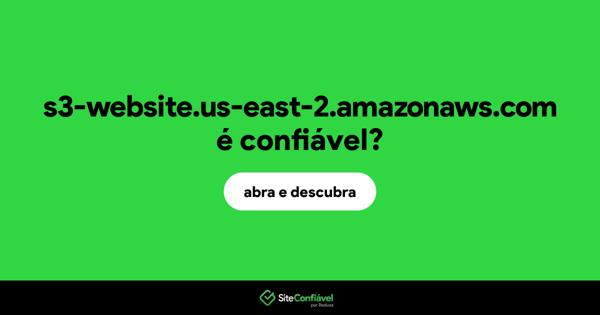 O site s3-website.us-east-2.amazonaws.com é confiável?