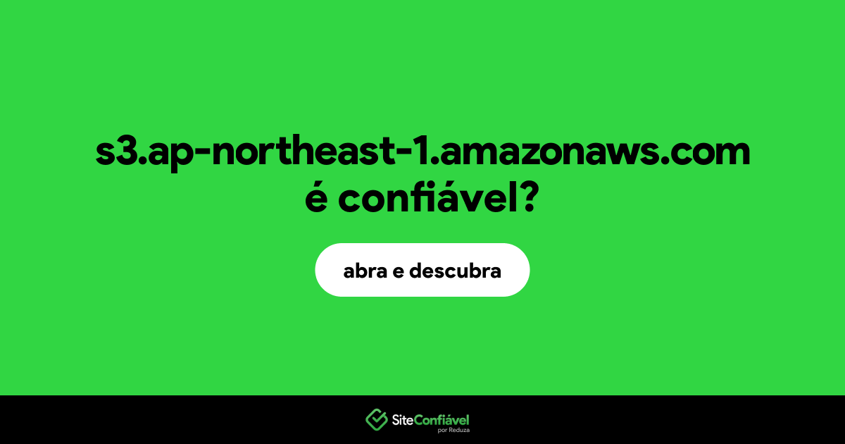 O site s3.ap-northeast-1.amazonaws.com é confiável?
