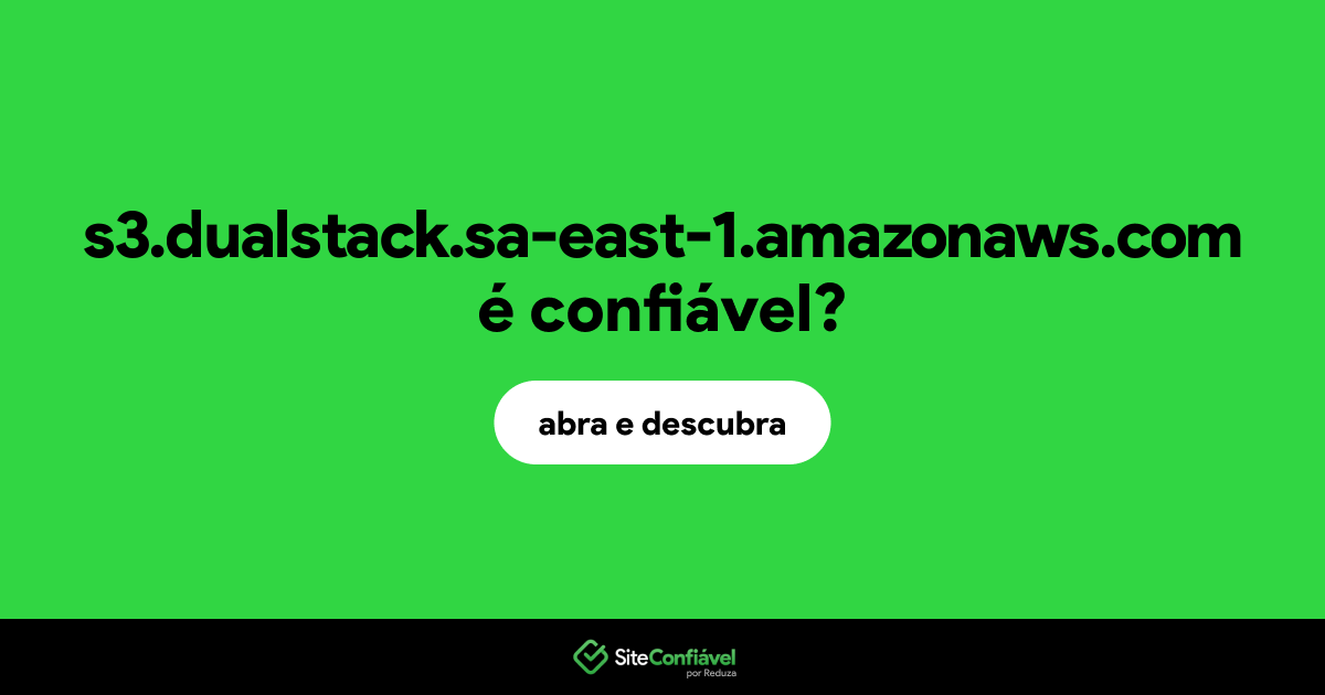O site s3.dualstack.sa-east-1.amazonaws.com é confiável?