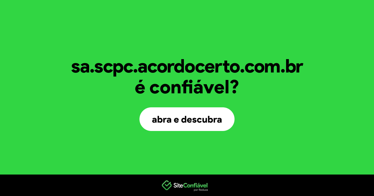 O site sa.scpc.acordocerto.com.br é confiável?