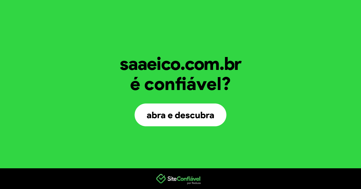 O site saaeico.com.br é confiável?