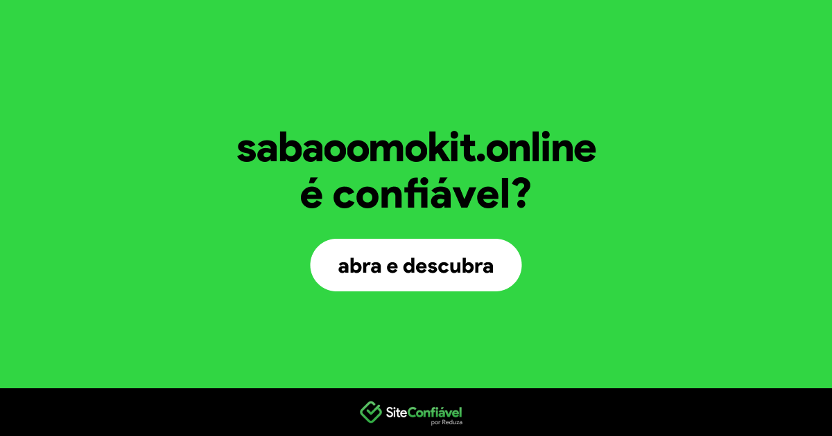 O site sabaoomokit.online é confiável?