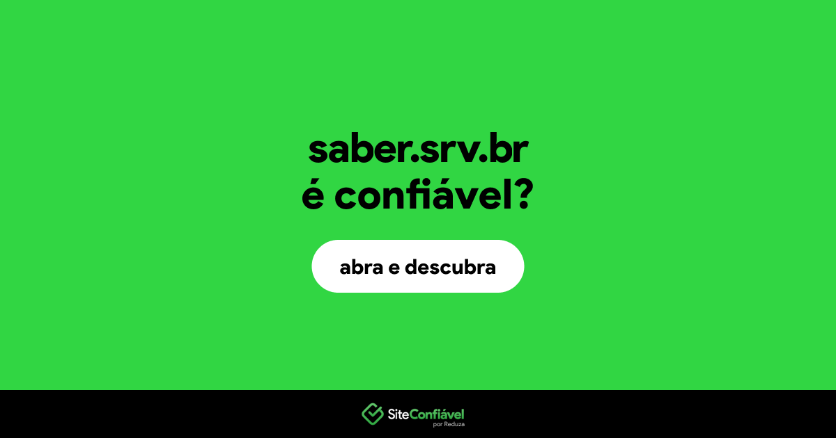 O site saber.srv.br é confiável?