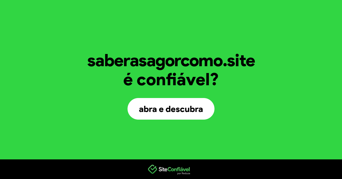 O site saberasagorcomo.site é confiável?