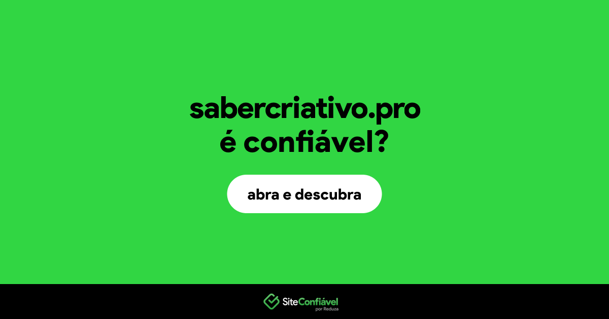 O site sabercriativo.pro é confiável?