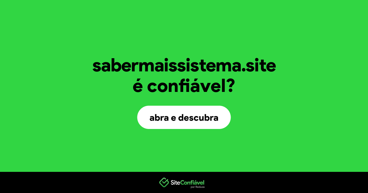 O site sabermaissistema.site é confiável?