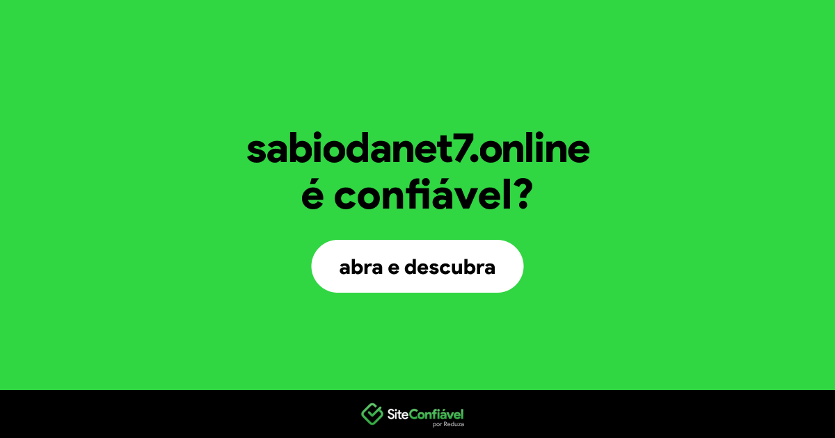 O site sabiodanet7.online é confiável?