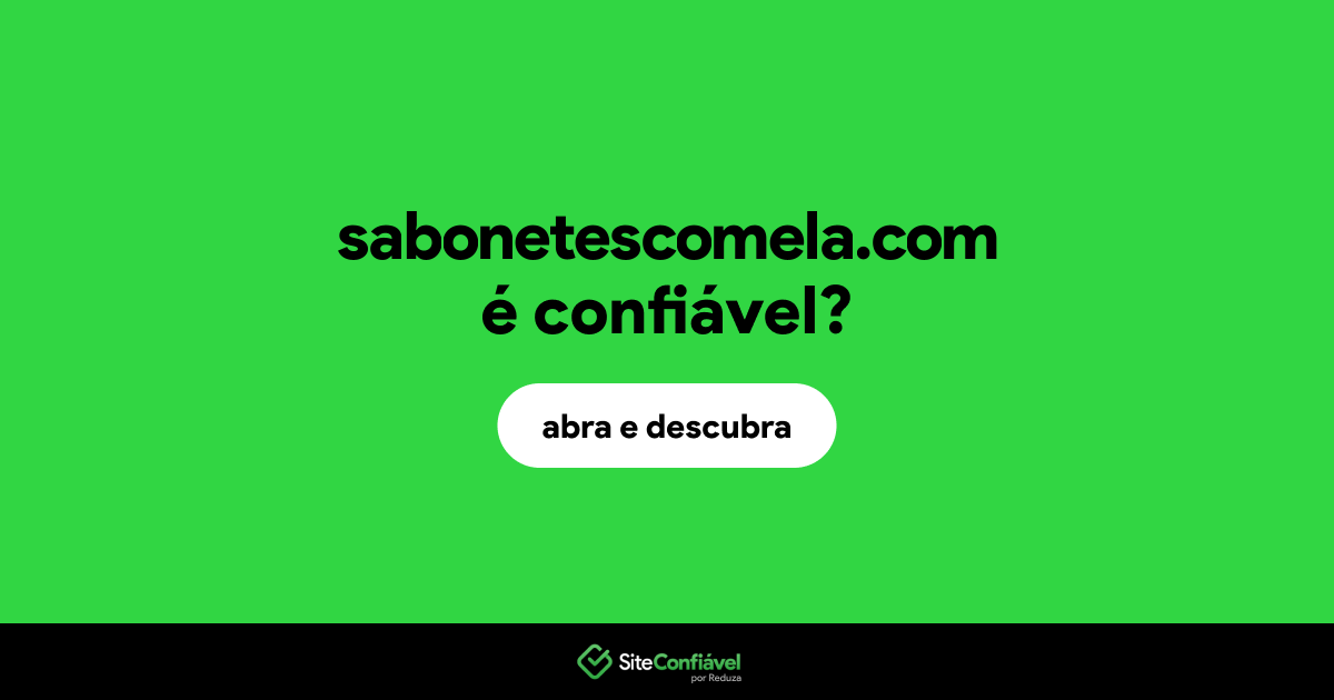 O site sabonetescomela.com é confiável?