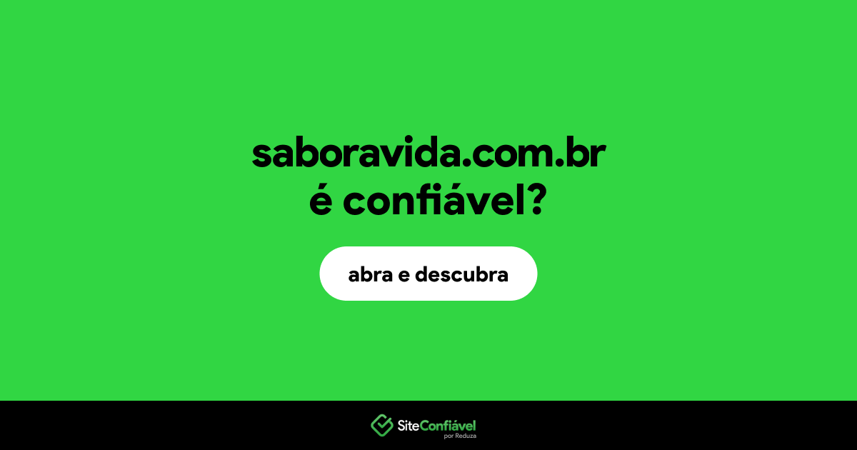 O site saboravida.com.br é confiável?