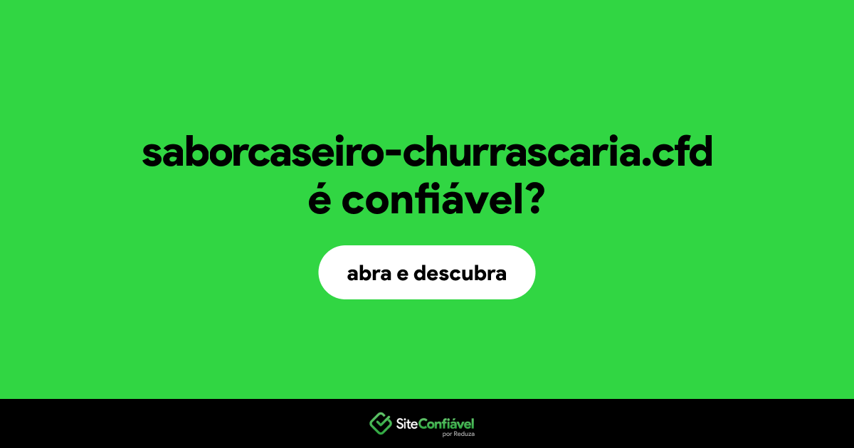 O site saborcaseiro-churrascaria.cfd é confiável?