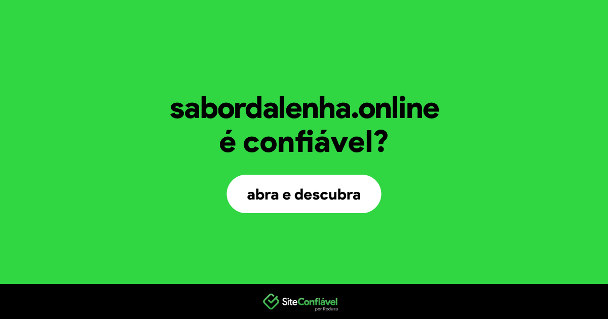 O site sabordalenha.online é confiável?
