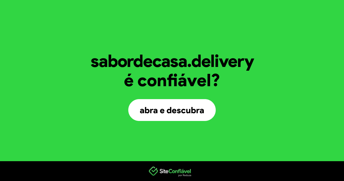 O site sabordecasa.delivery é confiável?