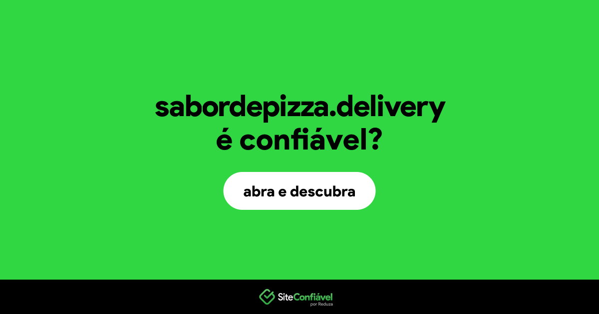 O site sabordepizza.delivery é confiável?