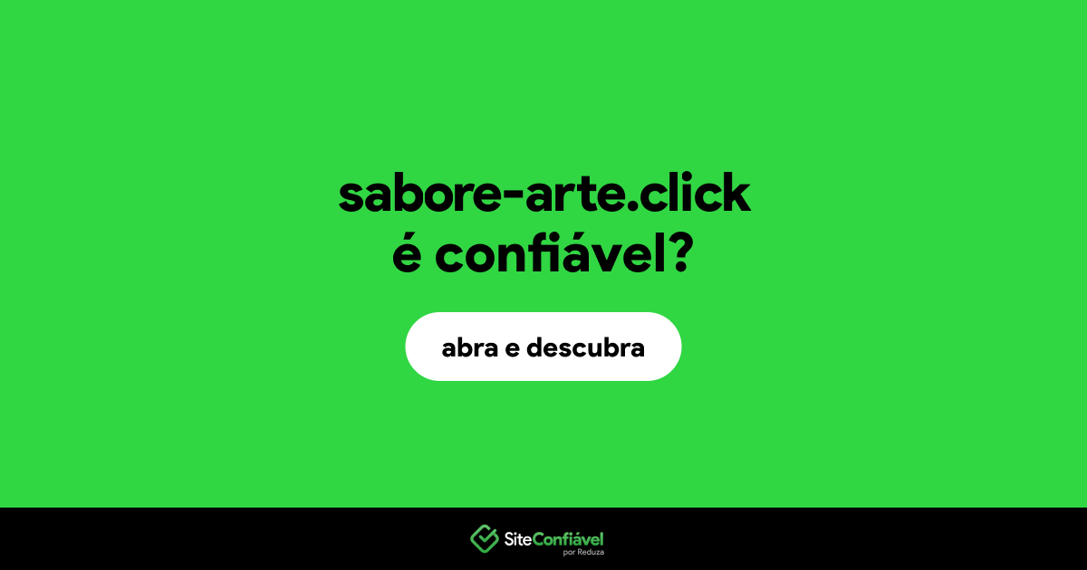 O site sabore-arte.click é confiável?