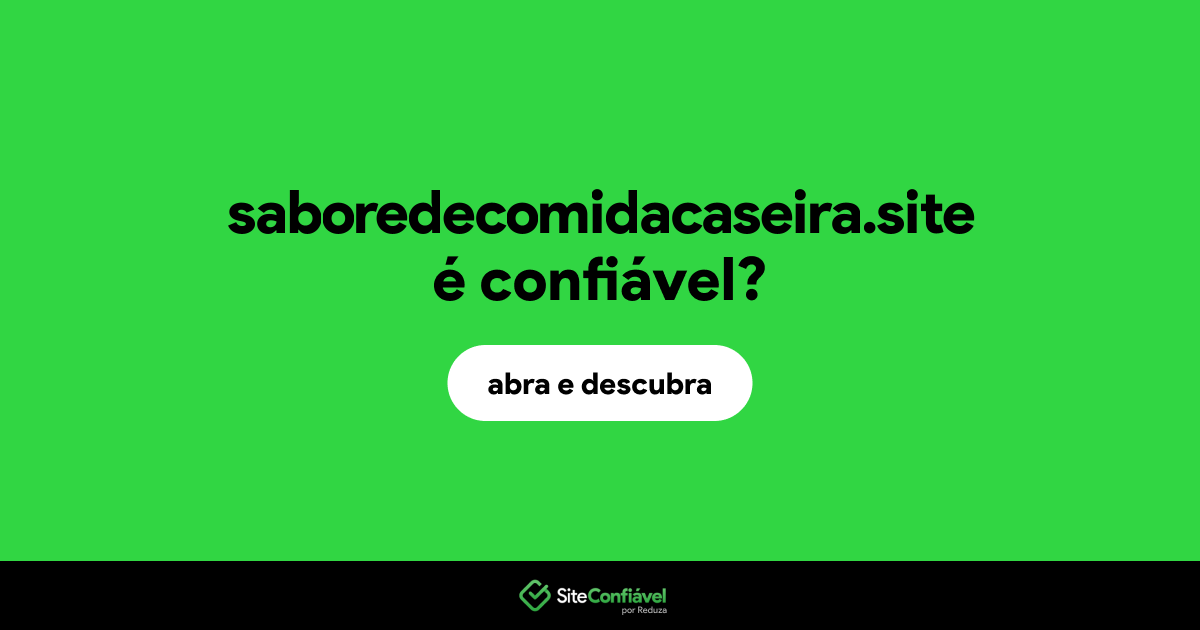 O site saboredecomidacaseira.site é confiável?