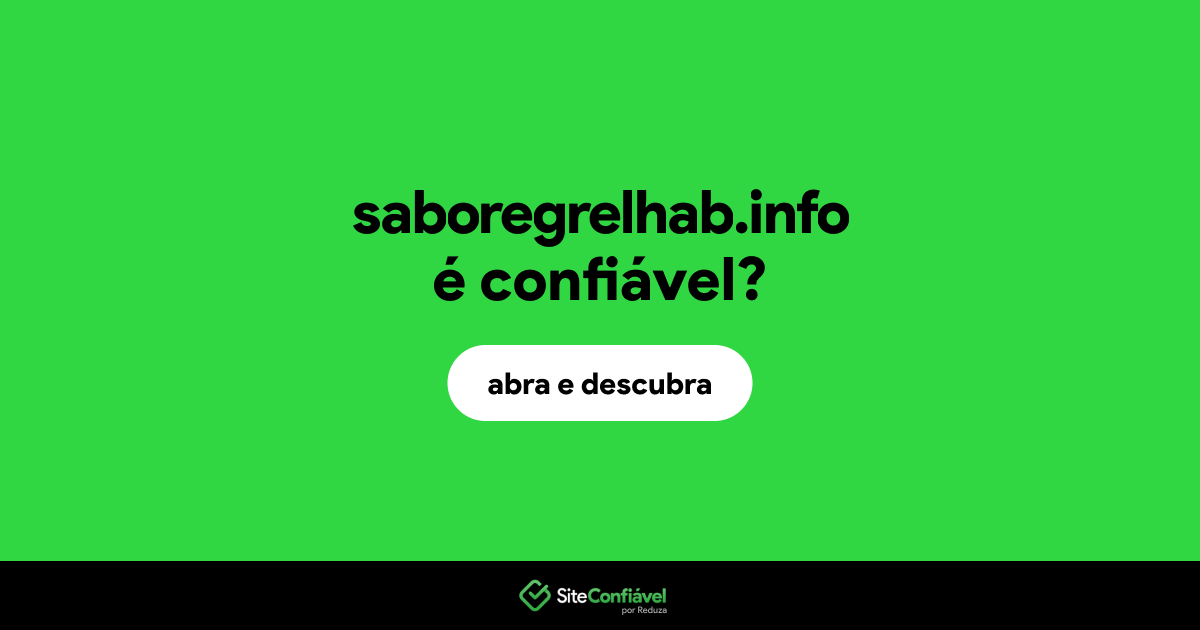 O site saboregrelhab.info é confiável?