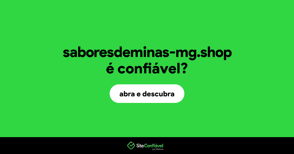 O site saboresdeminas-mg.shop é confiável?
