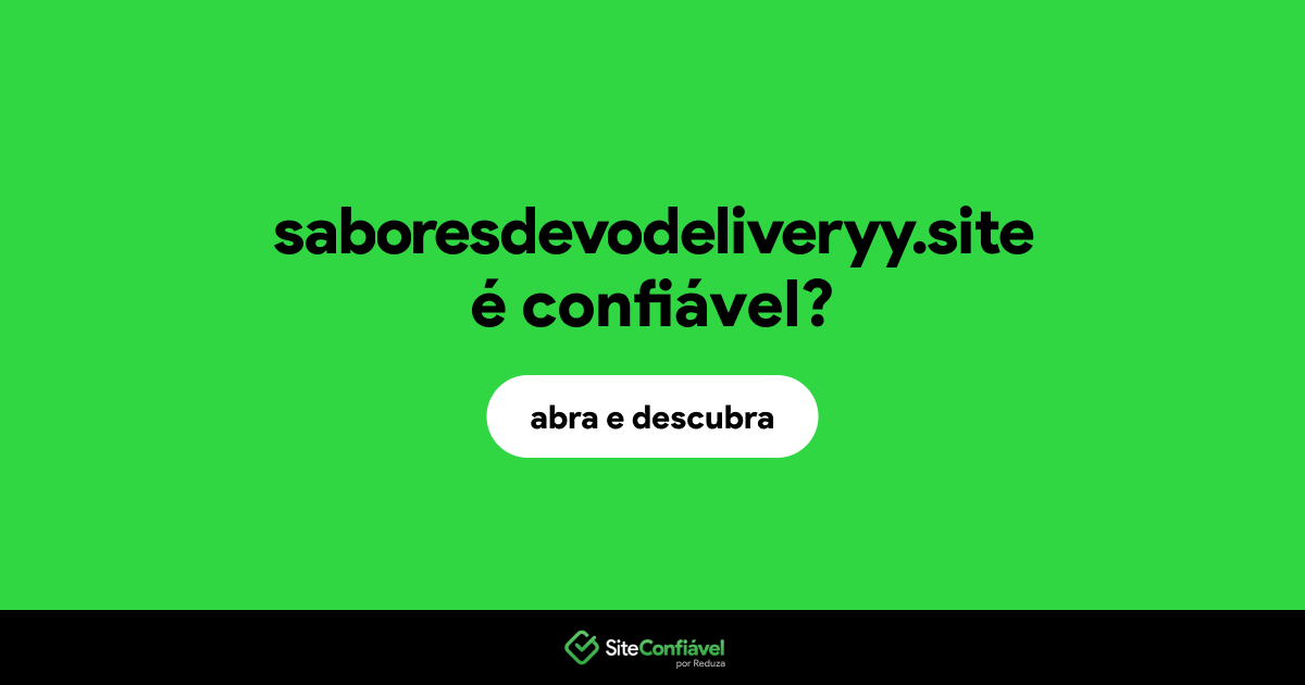 O site saboresdevodeliveryy.site é confiável?