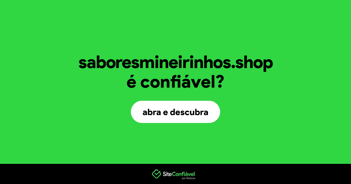 O site saboresmineirinhos.shop é confiável?