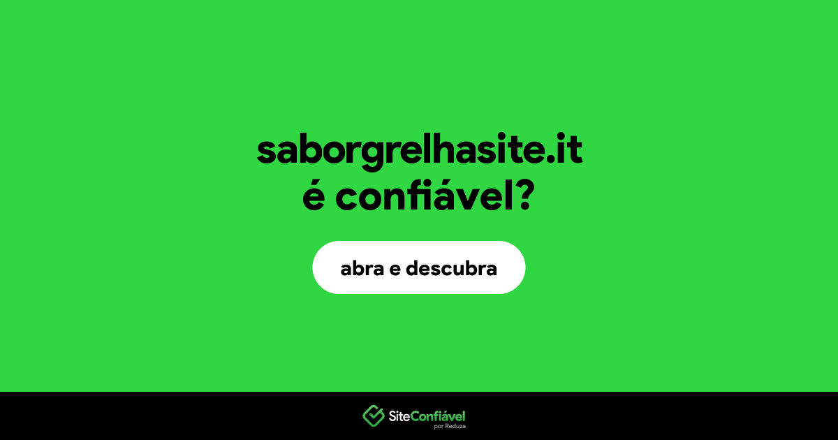 O site saborgrelhasite.it é confiável?