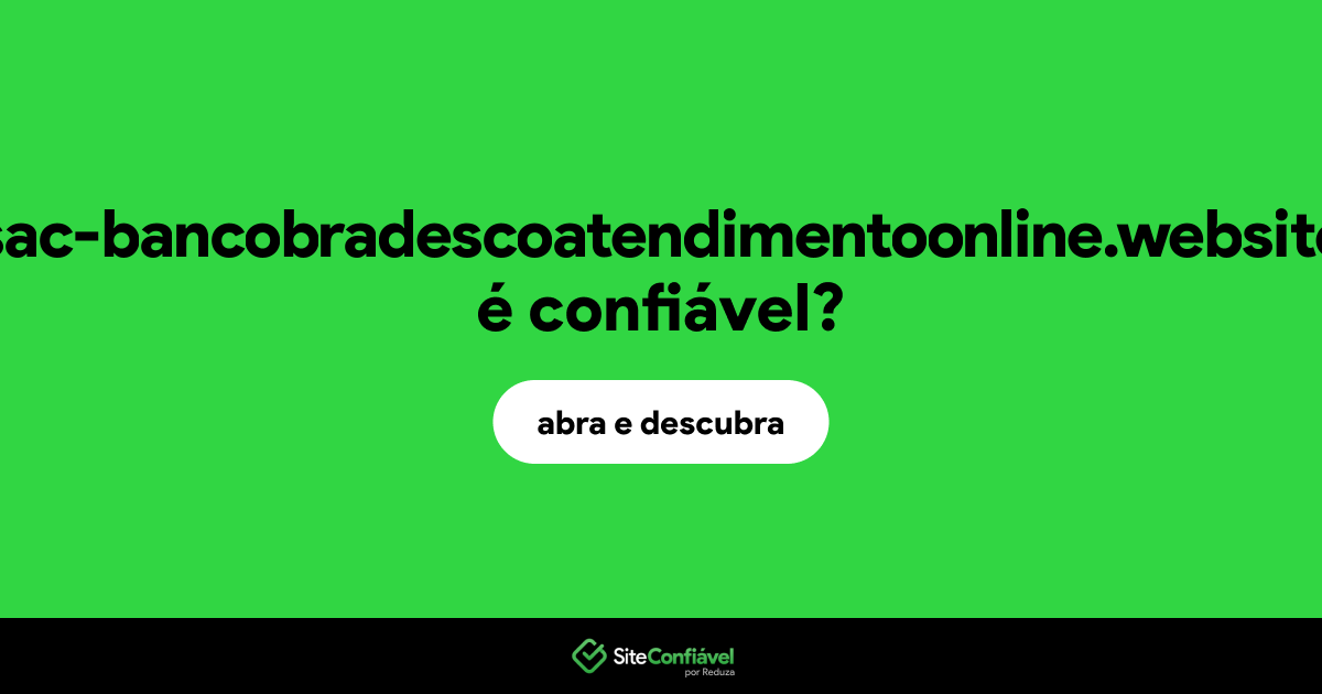 O site sac-bancobradescoatendimentoonline.website é confiável?