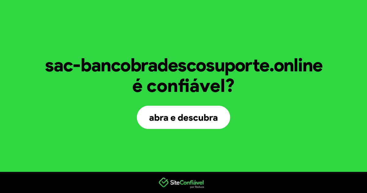 O site sac-bancobradescosuporte.online é confiável?