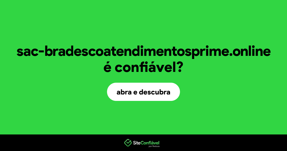 O site sac-bradescoatendimentosprime.online é confiável?