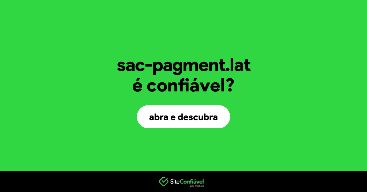 O site sac-pagment.lat é confiável?