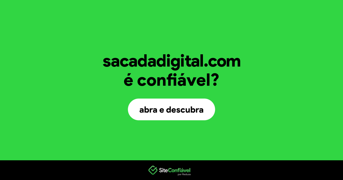 O site sacadadigital.com é confiável?