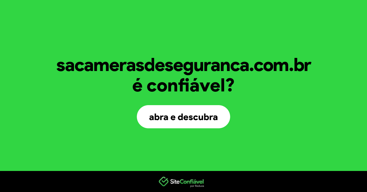 O site sacamerasdeseguranca.com.br é confiável?