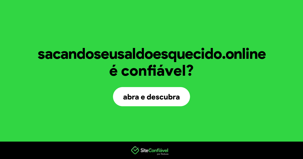 O site sacandoseusaldoesquecido.online é confiável?