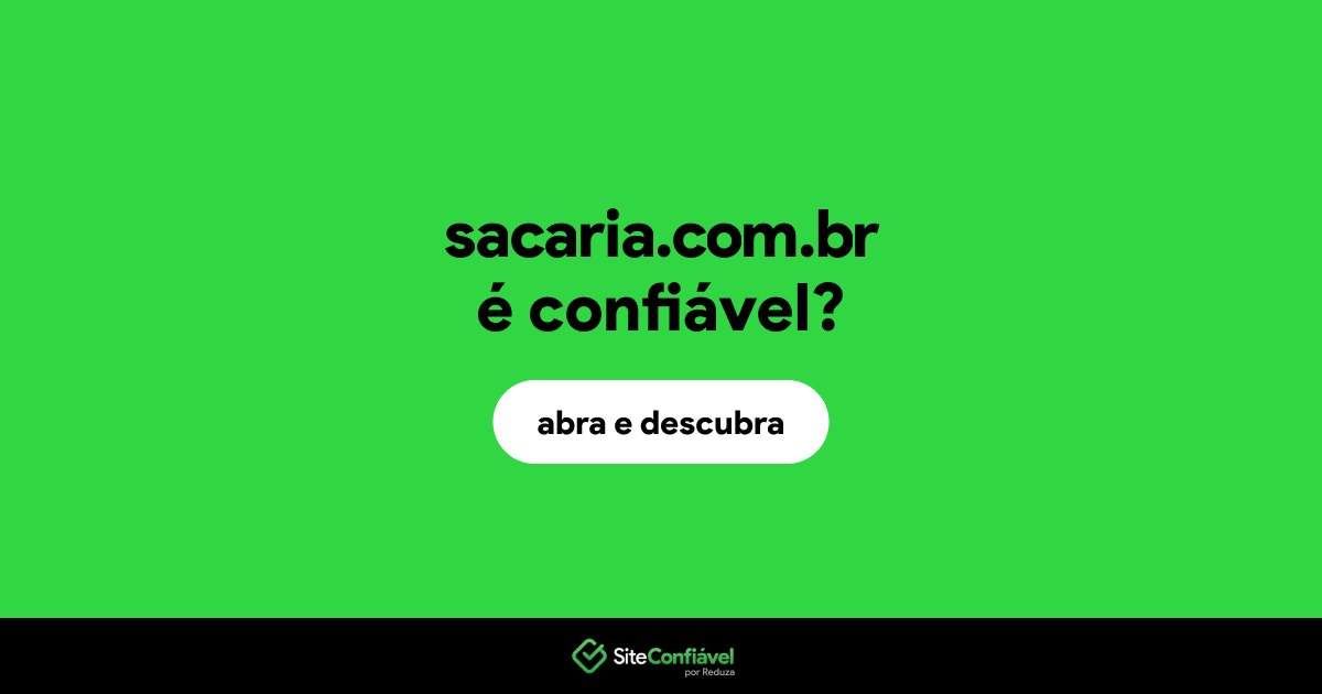 O site sacaria.com.br é confiável?