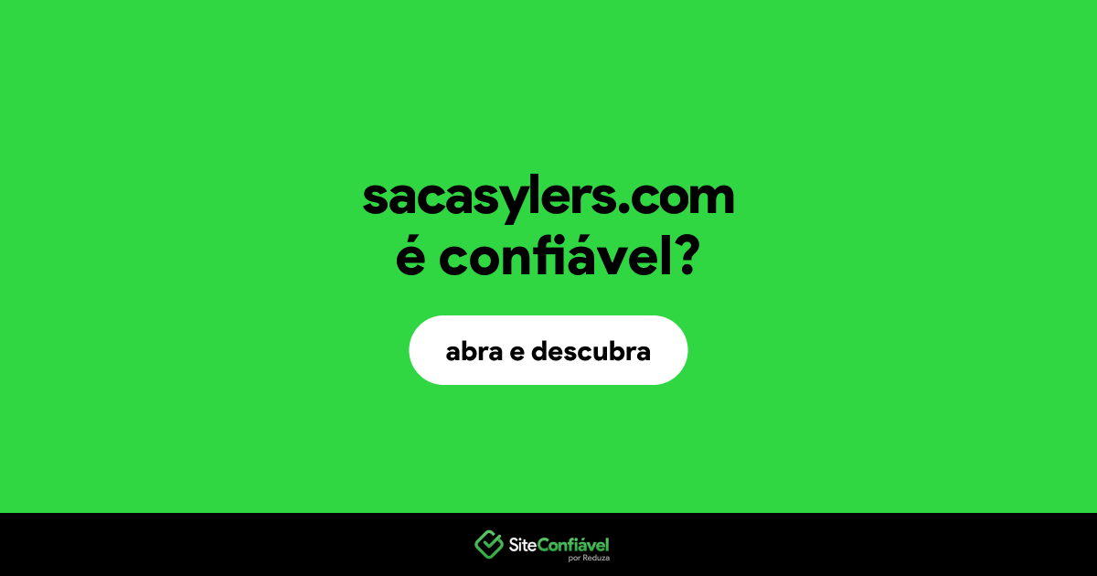 O site sacasylers.com é confiável?
